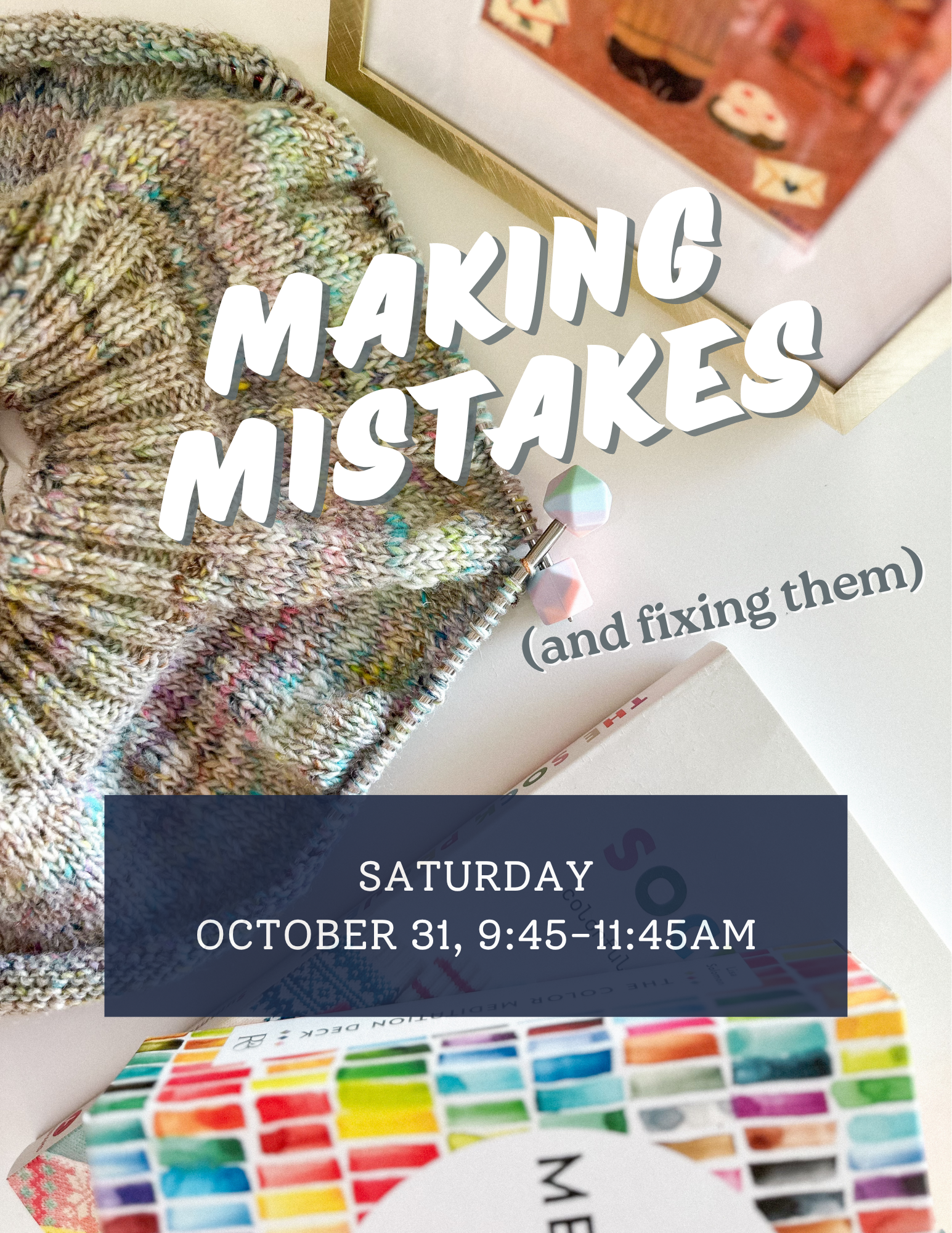 Making Mistakes (and fixing them) Class - Saturday 10/31